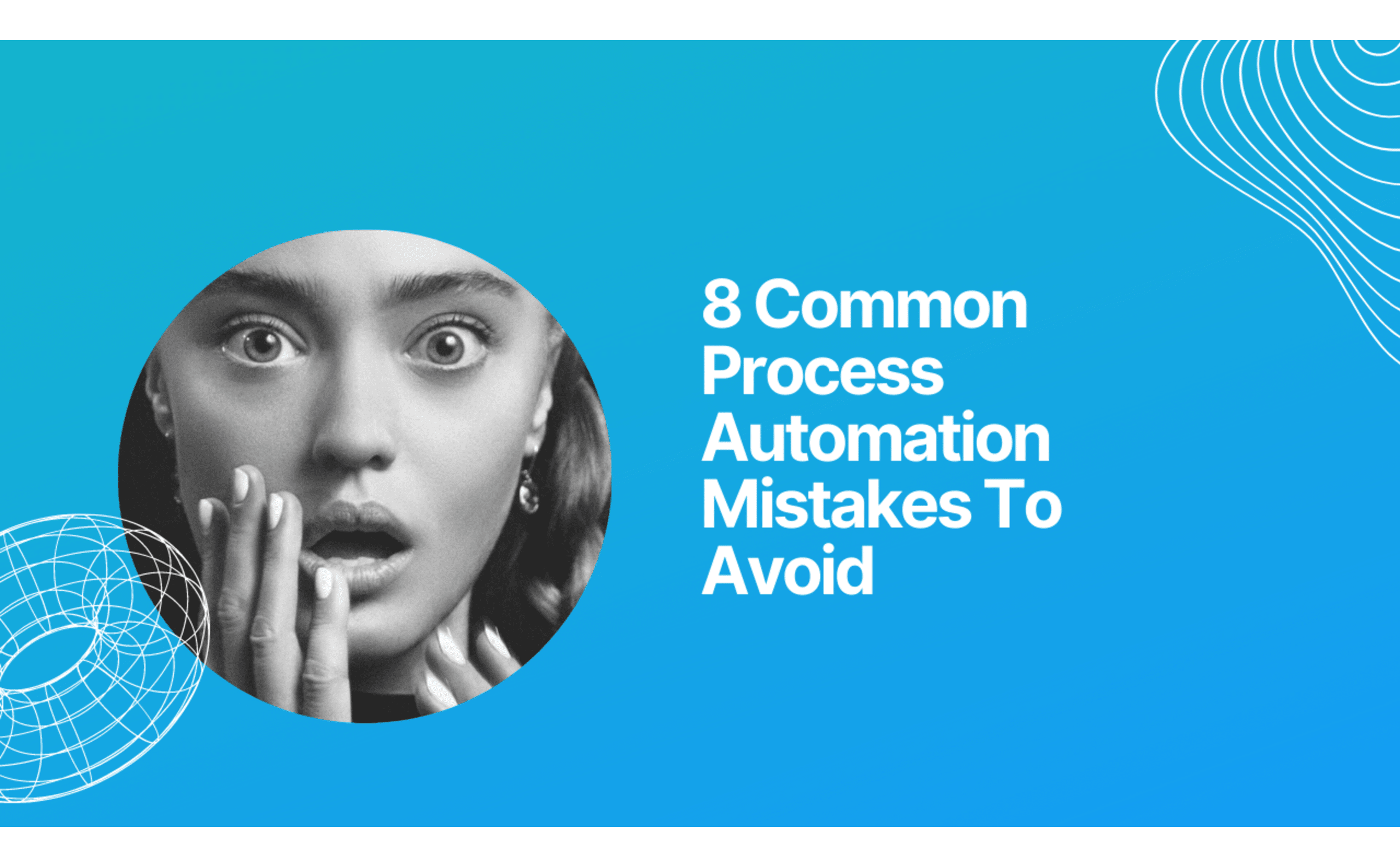 8 Common process automation mistakes to avoid