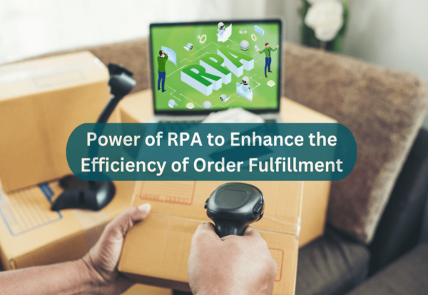 Power of RPA to Enhance the Efficiency of Order Fulfillment