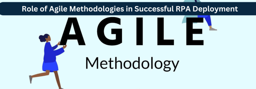 Role of Agile Methodologies in Successful RPA Deployment