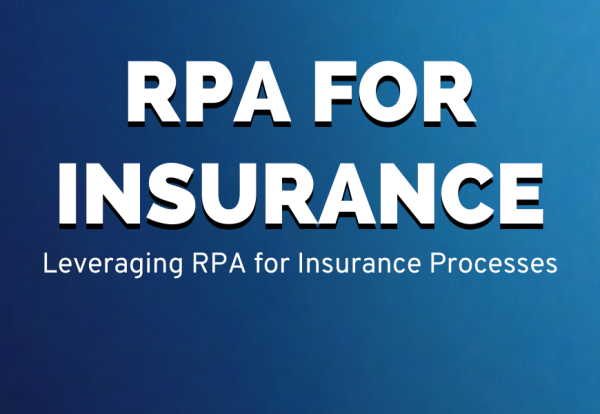 Leveraging the Power of RPA for the Insurance Industry
