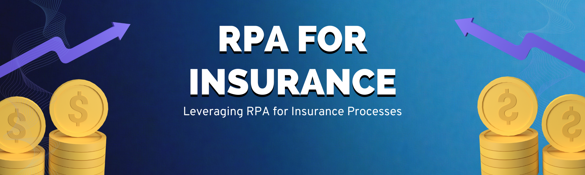 Leveraging the Power of RPA for the Insurance Industry