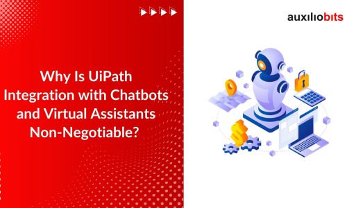 Why Is UiPath Integration with Chatbots and Virtual Assistants Non-Negotiable